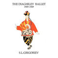 The Diaghilev Ballet 1909 - 1929