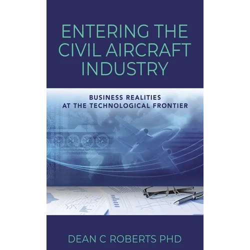 Entering the Civil Aircraft Industry: Business Realities at the Technological Frontier