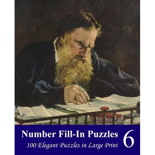 Number Fill-In Puzzles 6: 100 Elegant Puzzles in Large Print