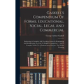 Gaskell's Compendium Of Forms, Educational, Social, Legal And Commercial: Embracing A Complete Self-teaching Course In Penmanship And Bookkeeping, And