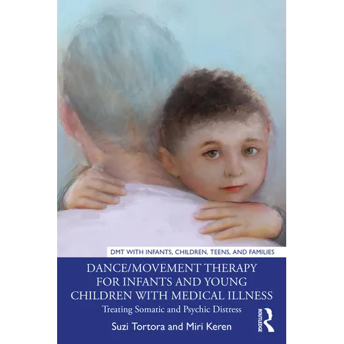 Dance/Movement Therapy for Infants and Young Children with Medical Illness: Treating Somatic and Psychic Distress