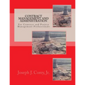Contract Management and Administration For Contract and Project Management Professionals: A Comprehensive Guide to Contracts, the Contracting Process,