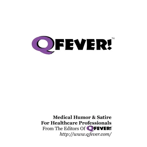 Q Fever! - Medical Humor & Satire For Healthcare Professionals