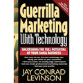Guerrilla Marketing with Technology Unleashing the Full Potential of Your Small Business