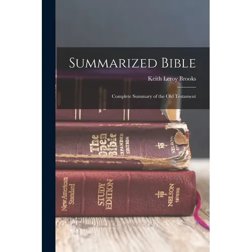 Summarized Bible; Complete Summary of the Old Testament