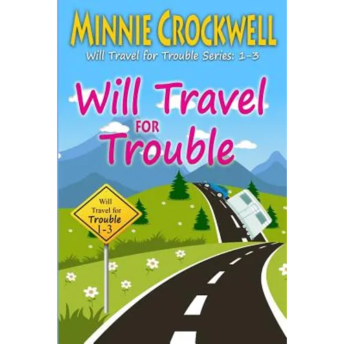 Will Travel for Trouble Series: Books 1-3