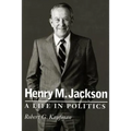Henry M. Jackson: A Life in Politics