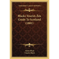 Blacks Tourist's Guide To Scotland (1881)