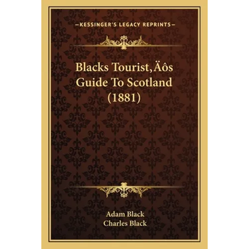 Blacks Tourist's Guide To Scotland (1881)