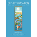 Eco-Reformation: Grace and Hope for a Planet in Peril