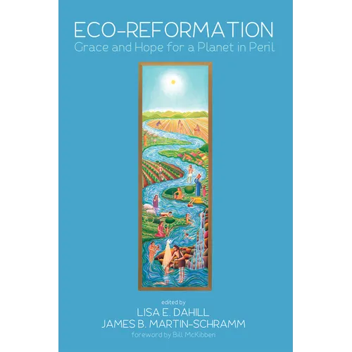 Eco-Reformation: Grace and Hope for a Planet in Peril