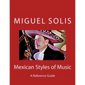 Mexican Styles of Music: A Reference Guide