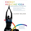 Energy Medicine Yoga: Amplify the Healing Power of Your Yoga Practice