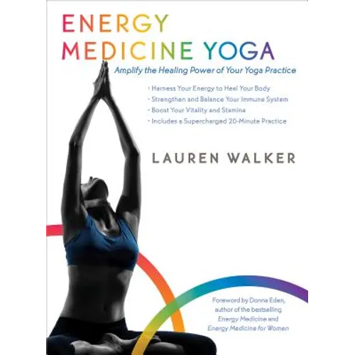 Energy Medicine Yoga: Amplify the Healing Power of Your Yoga Practice
