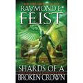Shards of a Broken Crown: Book Four of the Serpentwar Saga