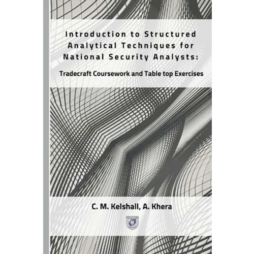 Introduction to Structured Analytical Techniques for National Security Analysts: Tradecraft Coursework and Table top Exercises
