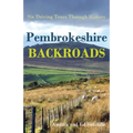Pembrokeshire Backroads: Six Driving Tours Through History