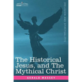 The Historical Jesus, and the Mythical Christ