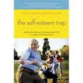 The Self-Esteem Trap: Raising Confident and Compassionate Kids in an Age of Self-Importance
