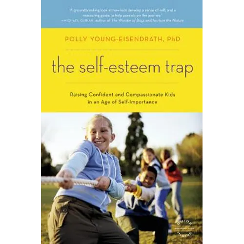 The Self-Esteem Trap: Raising Confident and Compassionate Kids in an Age of Self-Importance