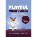 Playful Mindfulness: a joyful journey to everyday confidence, calm, and connection