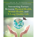 Interacting Factors Between Physical Health, Mental Health, and a Long Quality Life