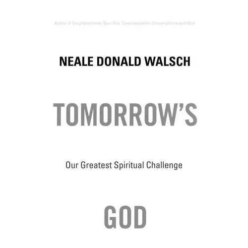 Tomorrow's God: Our Greatest Spiritual Challenge