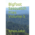 Bigfoot Sasquatch Files Volume 5