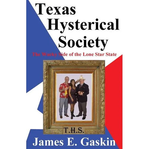 Texas Hysterical Society - The Wacky Side of the Lone Star State