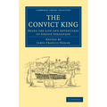 The Convict King: Being the Life and Adventures of Jorgen Jorgenson