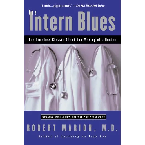 The Intern Blues: The Timeless Classic about the Making of a Doctor