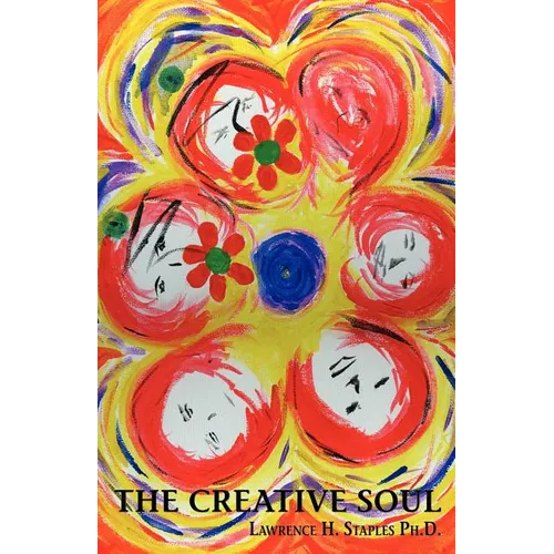 The Creative Soul: Art and the Quest for Wholeness