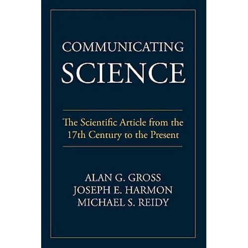Communicating Science: The Scientific Article from the 17th Century to the Present