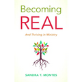 Becoming Real: And Thriving in Ministry