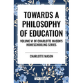 Towards a Philosophy of Education, of Charlotte Mason's Homeschooling Series