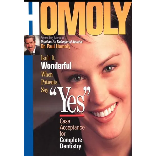 Isn't It Wonderful When Patients Say "Yes": Case Acceptance for Complete Dentistry