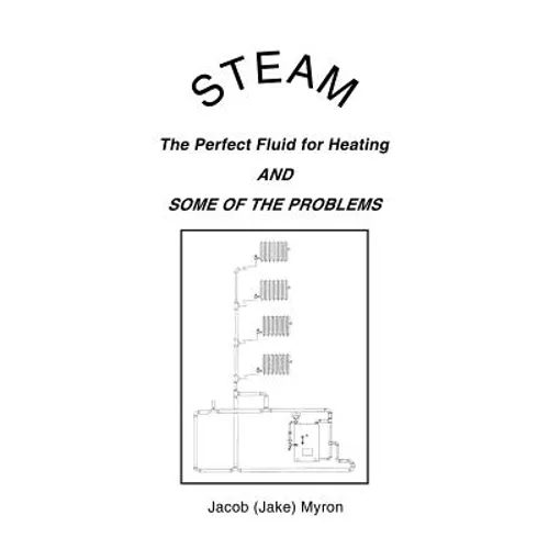 Steam: The Perfect Fluid for Heating and Some of the Problems
