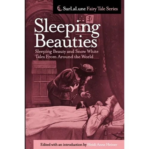 Sleeping Beauties: Sleeping Beauty and Snow White Tales From Around the World