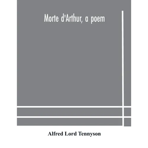Morte D'Arthur, A Poem