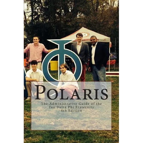 Polaris: The Administrative Guide of the Tau Delta Phi Fraternity