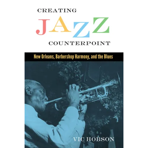 Creating Jazz Counterpoint: New Orleans, Barbershop Harmony, and the Blues