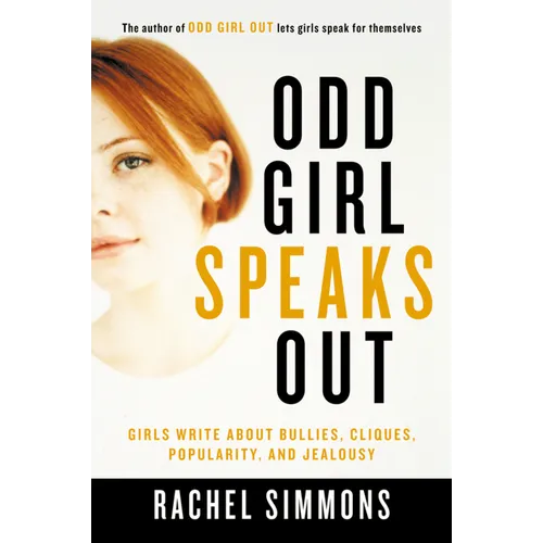 Odd Girl Speaks Out: Girls Write about Bullies, Cliques, Popularity, and Jealousy