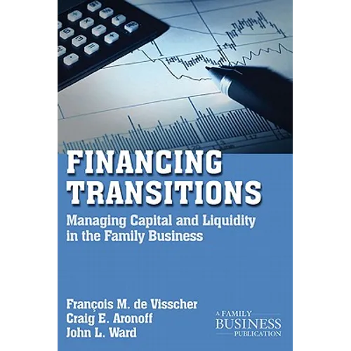 Financing Transitions: Managing Capital and Liquidity in the Family Business
