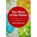The Place of the Parish: Imagining Mission in Our Neighbourhood