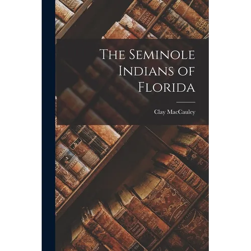 The Seminole Indians of Florida