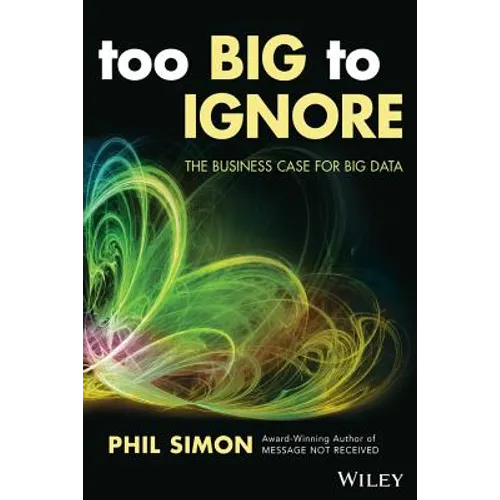 Too Big to Ignore: The Business Case for Big Data