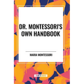 Dr. Montessori's Own Handbook