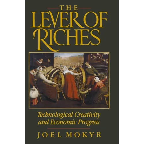 The Lever of Riches: Technological Creativity and Economic Progress