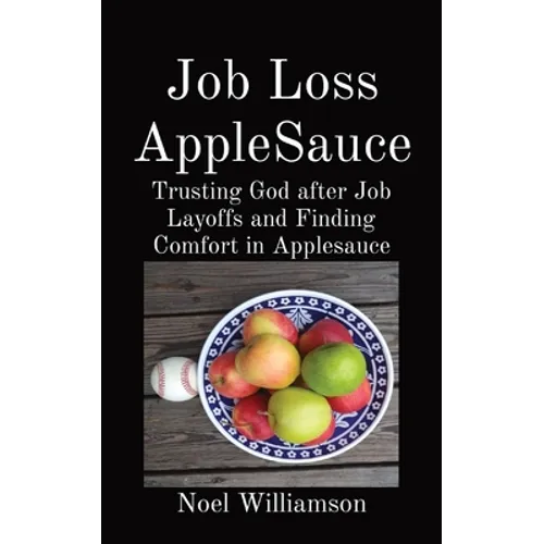 Job Loss AppleSauce: Trusting God after Job Layoffs and Finding Comfort in Applesauce