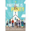 Part-Time Is Plenty: Thriving Without Full-Time Clergy